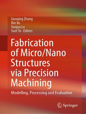 cover image of Fabrication of Micro/Nano Structures via Precision Machining